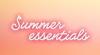 Summer Essentials